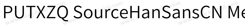 PUTXZQ SourceHanSansCN Medium字体转换
